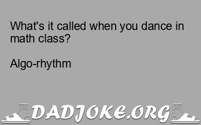 What’s it called when you dance in math class?