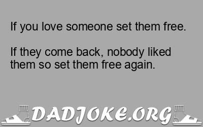 If you love someone set them free