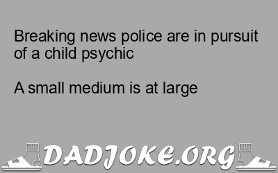 Breaking news police are in pursuit of a child psychic