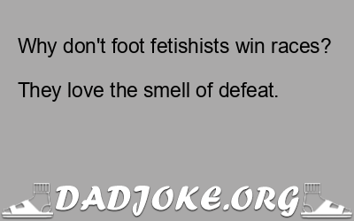 Why don’t foot fetishists win races?